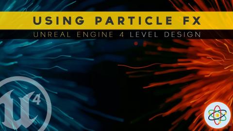 Using Particle Effects - #21 Unreal Engine 4 Level Design Tutorial Series