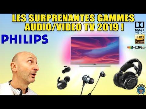 PHILIPS : les SURPRENANTES Gammes Audio/Vidéo TV 2019 !
