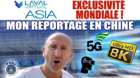 Mon reportage en CHINE sur le salon Laval Virtual ASIA ! (VR, 5G, 8K)