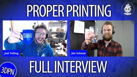 Proper Printing Full Interview from Today In 3D Printing