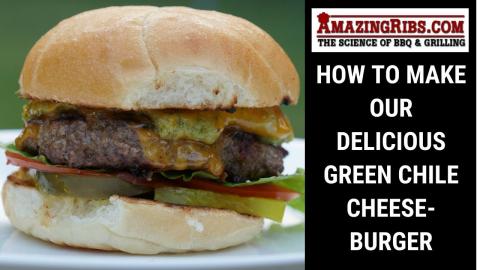 How To Make Our Delicious Green Chile Cheeseburger