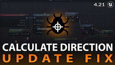 Calculate Direction Update Fix - Unreal Engine 4.21