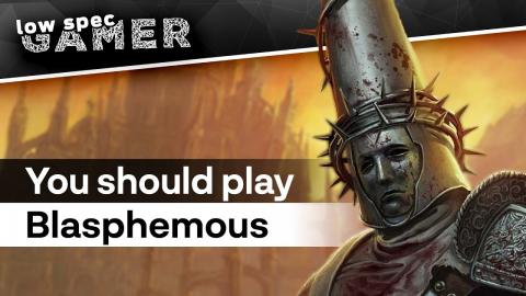 Blasphemous: the Low Spec game you should try.