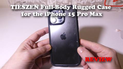 TIESZEN Full Body Rugged Case for the iPhone 15 Pro Max REVIEW