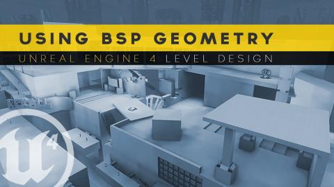 Using BSP Geometry - #8 Unreal Engine 4 Level Design Tutorial Series