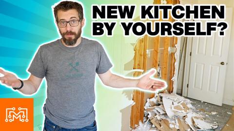 Should You Remodel a Kitchen By Yourself? | I Like To Make Stuff
