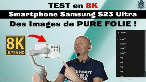 TEST : Samsung S23 ULTRA en 8K ! (TOUT LE MONDE PEUT REGARDER, en Full HD, 4K ou 8K)