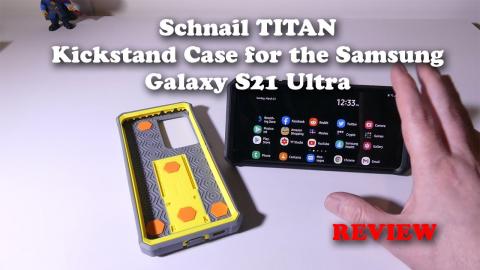 Schnailcase TITAN Kickstand Case for the Samsung Galaxy S21 Ultra - REVIEW