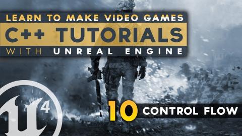 Control Flow Statements - #10 C++ Fundamentals with Unreal Engine 4