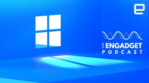 Let’s chat about Windows 11! | Engadget Podcast