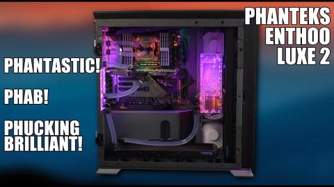 Phanteks Enthoo Luxe 2 - LEO LOVES IT !