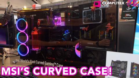 Computex 2019: MSI showcases a CURVED Case and MORE!