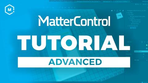 MatterControl 3D Printing Software Tutorial // Advanced