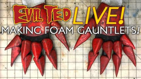 Evil Ted Live: Making Foam Gauntlets