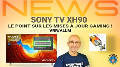 SONY TV XH90 : le POINT sur Mise à Jour GAMING (VRR et ALLM) !