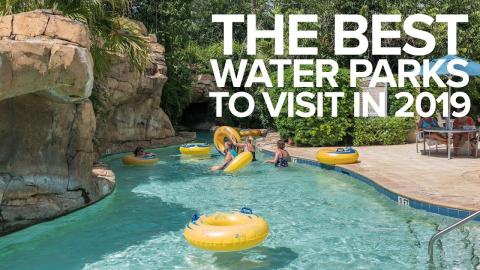 The Best Water Parks To Visit In 2019
