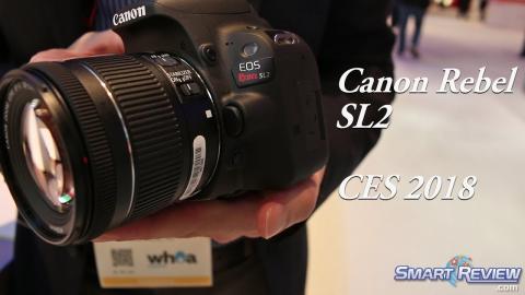 CES 2018 | Canon Rebel SL2 DSLR | Canon's Smallest & Lightest DSLR | SmartReview.com