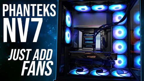 Phanteks NV7 Case Build - let's ADD MANY fans!