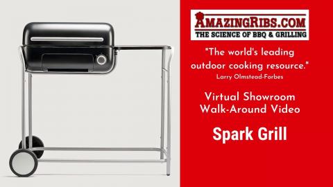 Spark Grill Review - Part 1 - The AmazingRibs.com Virtual Showroom