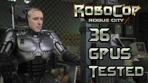 ROBOCOP: ROGUE CITY | 36 GPUs Tested [1080p, 1440p, 4K | Low, Medium, High, Epic + Upscaling]