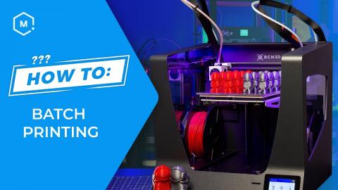 How To: Maximize Batch Printing with 3D Printers