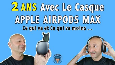 DEUX ANS Avec Le Casque APPLE AirPods Max ! (Ce qui va, Ce qui ne va plus...)