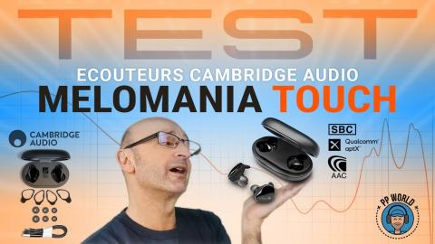 TEST : Ecouteurs Cambridge Audio Melomania TOUCH ! (True Wireless APTX)