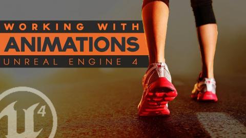 Working With Animations - #1 Unreal Engine 4 Animation Tutorial Series