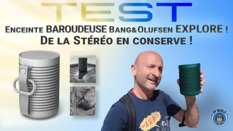TEST : Enceinte BAROUDEUSE Bang & Olufsen EXPLORE (avec images de folie à Nantes/Lyon)