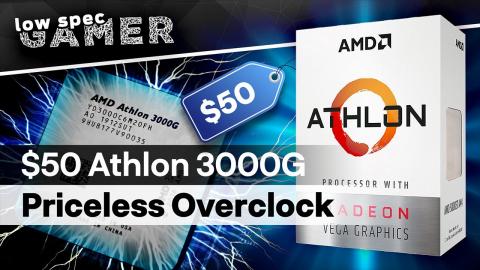 The AMD Athlon 3000G, a $50 low spec master Overclocker