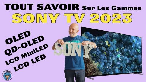 TOUT SAVOIR Sur Les Gammes SONY TV 2023 (OLED, QD-OLED, MiniLED...)