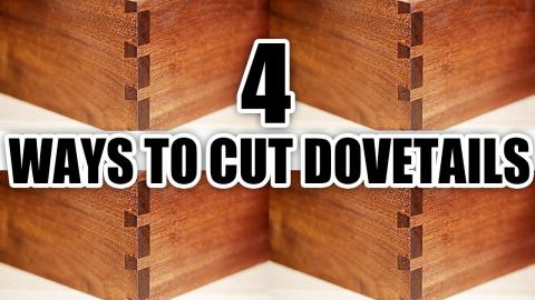 4 Ways to Cut Dovetails!