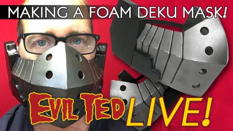 Evil Ted Live: Making A foam Deku Mask