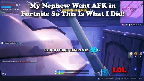 My Nephew Went AFK In Fortnite So This Is What I Did!