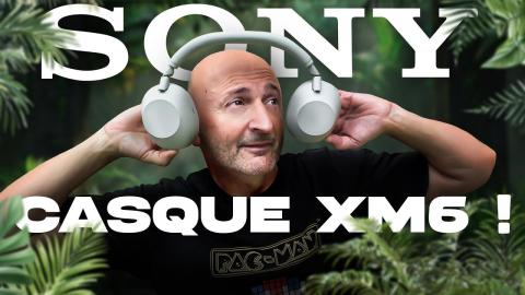 SONY : Voici Le Nouveau Casque Antibruit XM6 (et il a des arguments !)