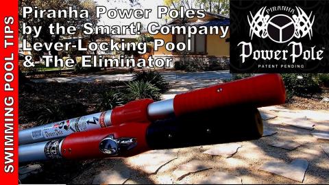 Piranha Power Poles for Pool Service Use: Lever-Locking Pole & the Eliminator Pole