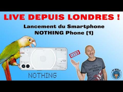 LIVE Depuis LONDRES : Lancement PREMIER Smartphone NOTHING