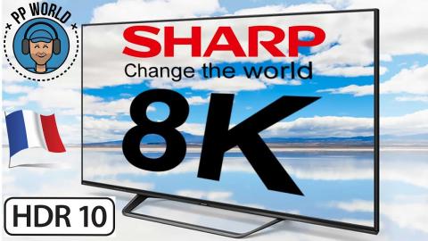 Sharp lance à 12000 Euros le PREMIER "téléviseur" 8K en France !