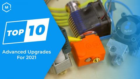 Top Ten Advanced 3D Printer Upgrades 2021