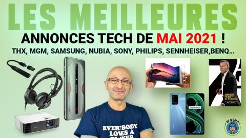Les MEILLEURES Annonces TECH de Mai 2021 (THX, MGM, Sony, Samsung, Philips, Nubia...!)