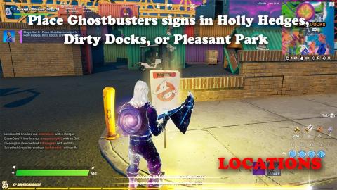 Place Ghostbusters signs in Holly Hedges, Dirty Docks, or Pleasant Park   LOCATIONS