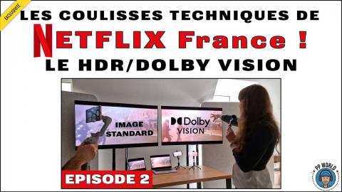 Dans Les Coulisses De NETFLIX (E2) : Comment NETFLIX Produit En HDR / Dolby Vision