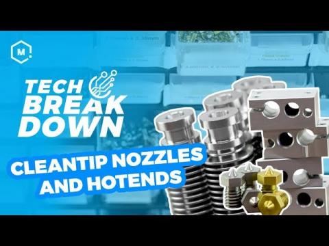 CleanTip Nozzles and Hotends // Tech Breakdown