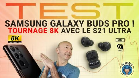 TEST : SAMSUNG Galaxy Buds PRO (Tournage 8K avec S21 ULTRA)