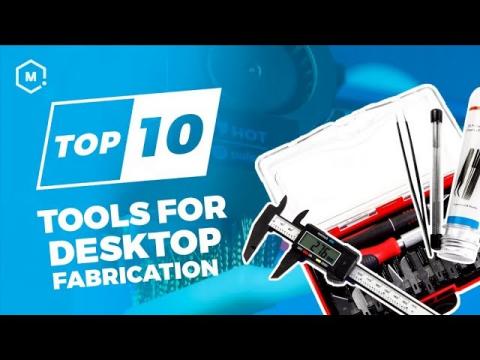 Top 10 Tools for Desktop Fabrication