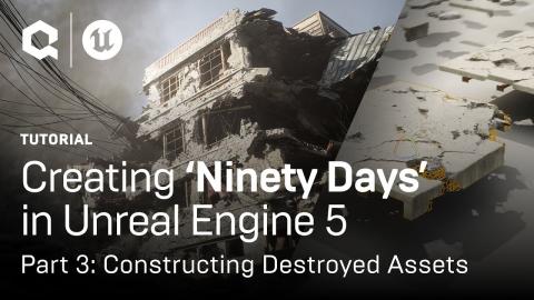 Constructing Destroyed Assets: Creating ‘Ninety Days’ in Unreal Engine 5