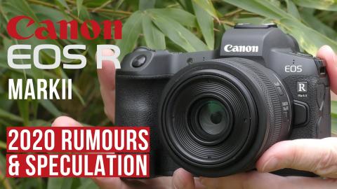 2020 Canon EOS R MARK II - What can we expect?