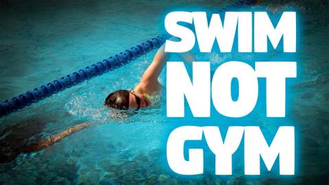 Swim Not Gym