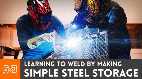 Making Simple Steel Storage while Learning to Weld