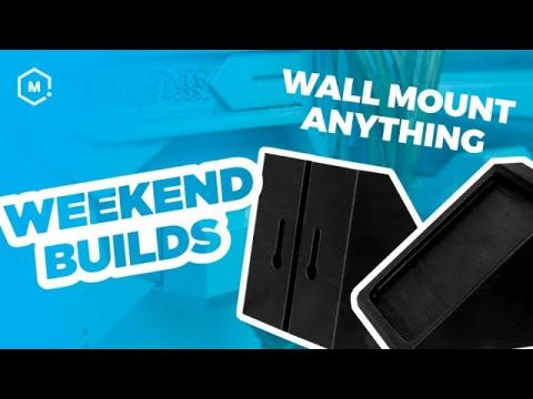 How To Make 3D Printed Wall Mounts | Weekend Builds